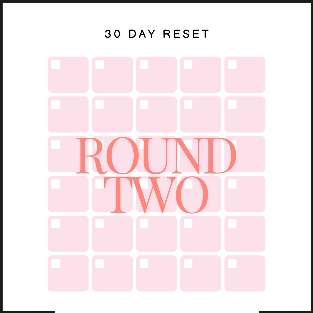30 Day Reset - Round 2